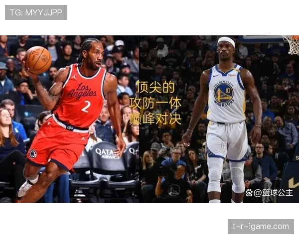 伦纳德比库里更倚重无球切入拉开防线提升终结效率